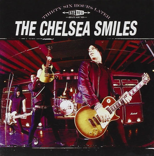 The Chelsea Smiles – Thirty Six Hours Later