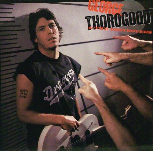 George Thorogood & The Destroyers – Born To Be Bad
