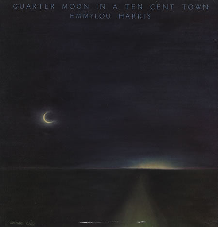 Emmylou Harris – Quarter Moon In A Ten Cent Town