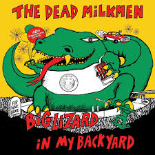 Dead Milkmen - Big Lizard in my Backyard