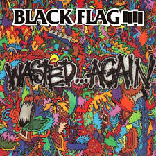 Black Flag – Wasted...Again