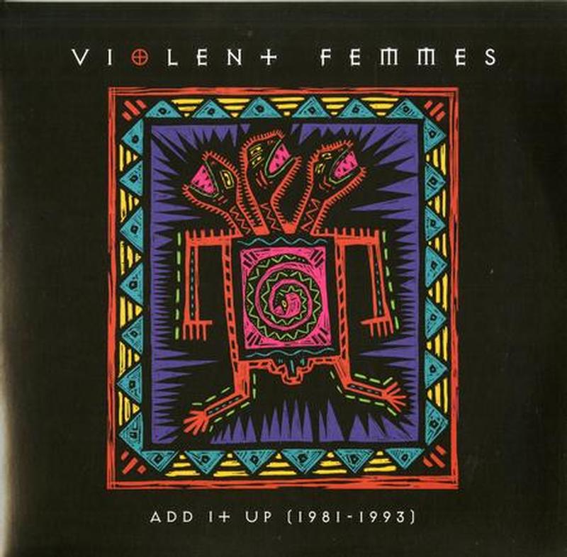 Violent Femmes - Add It Up (1981-1993)