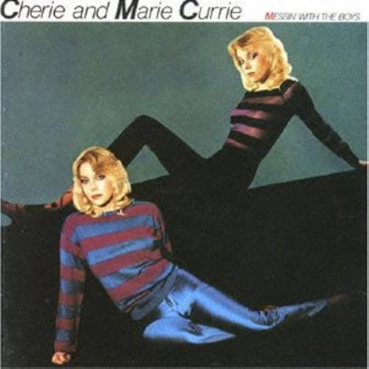 Cherie And Marie Currie – Messin' With The Boys