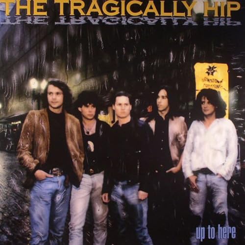 The Tragically Hip - Up To Here