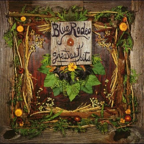 Blue Rodeo - Greatest Hits Vol. 1
