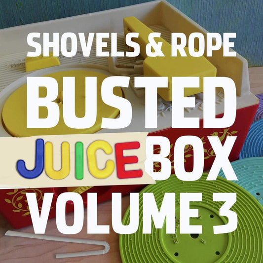 Shovels & Rope - Busted Juicebox Vol. 3