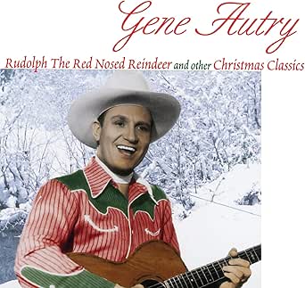 Gene Autry - Rudolph The Red Nosed Reindeer And Other Christmas Classics