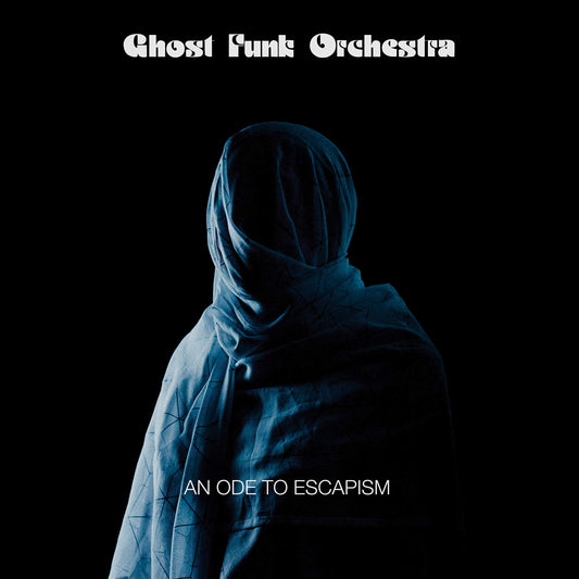 Ghost Funk Orchestra – An Ode To Escapism