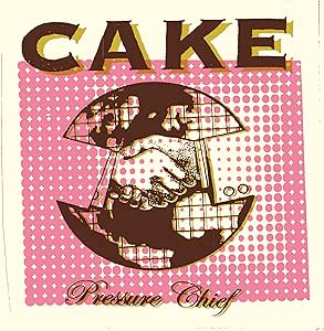 Cake - Pressure Chief