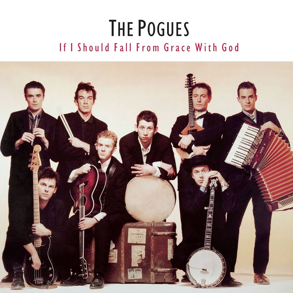 The Pogues – If I Should Fall From Grace With God