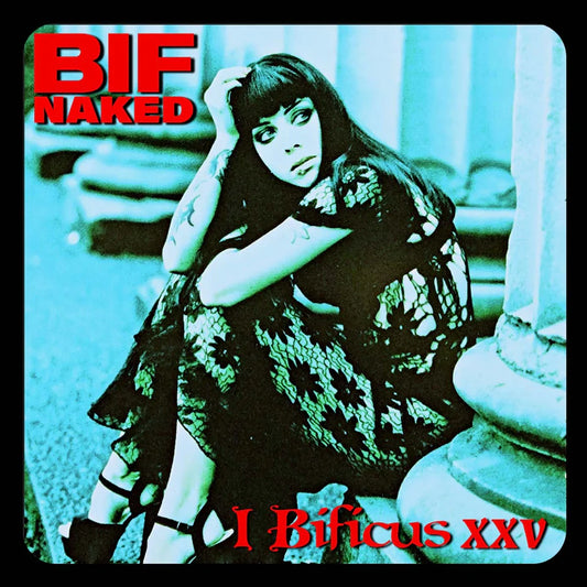 Bif Naked – I Bificus XXV