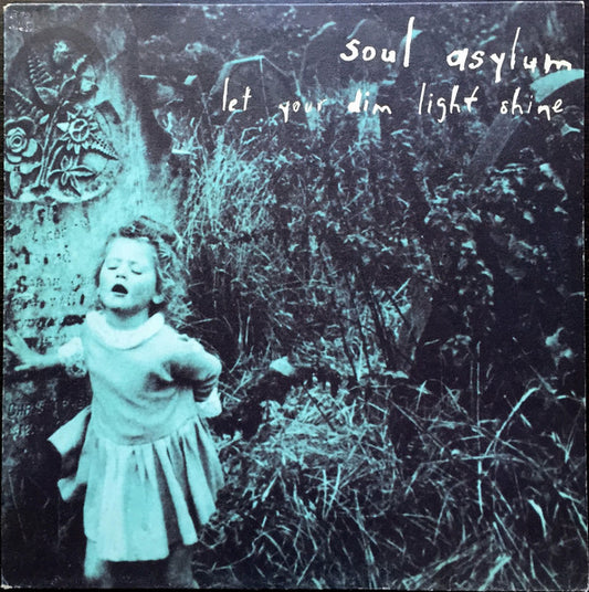 Soul Asylum  – Let Your Dim Light Shine