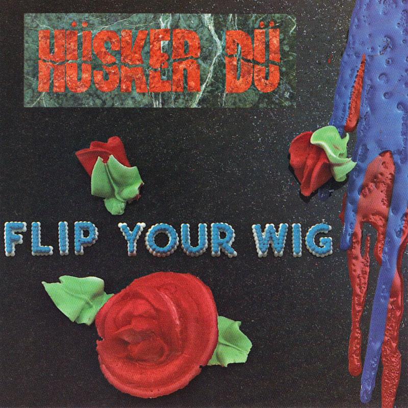 Husker Du - Flip Your Wig