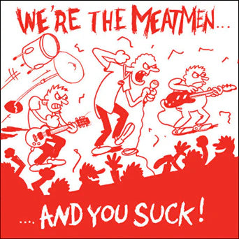 The Meatmen - We're the Meatmen, and You Suck!