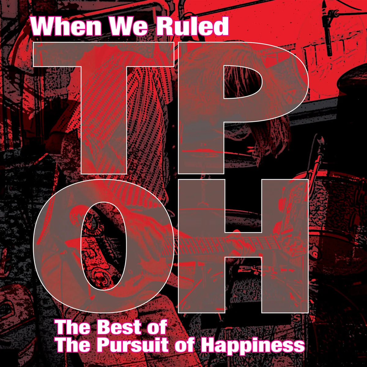 Pursuit of Happiness, The - When We Ruled: The Best Of The Pursuit Of Happiness