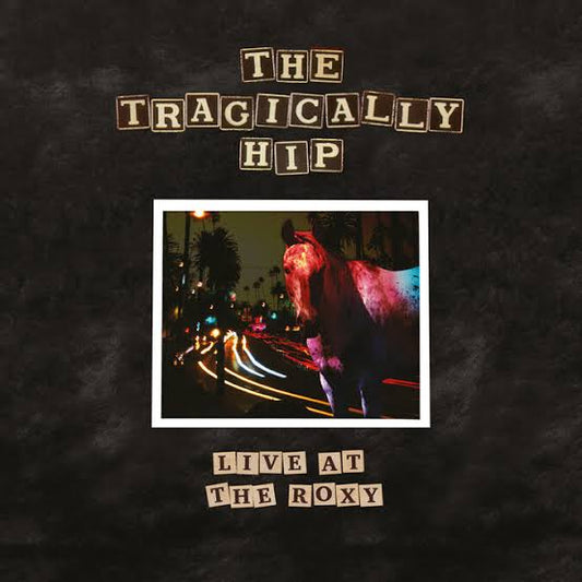 Tragically Hip - Live At The Roxy