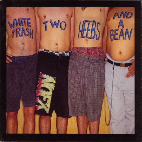 NOFX - White Trash, Two Heebs And A Bean
